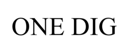 ONE DIG