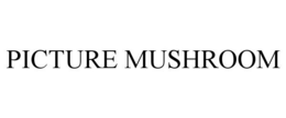 PICTURE MUSHROOM