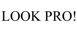 LOOK PRO!