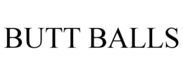 BUTT BALLS