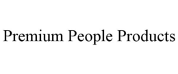 PREMIUM PEOPLE PRODUCTS