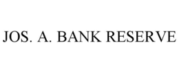 JOS. A. BANK RESERVE