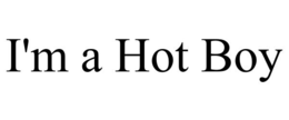 I'M A HOT BOY