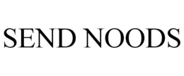 SEND NOODS