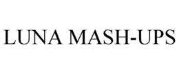LUNA MASH-UPS