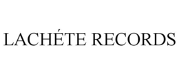 LACHÉTE RECORDS