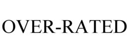 OVER-RATED