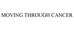 MOVING THROUGH CANCER