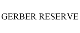 GERBER RESERVE