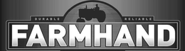 DURABLE RELIABLE FARMHAND