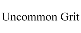 UNCOMMON GRIT