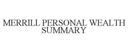 MERRILL PERSONAL WEALTH SUMMARY