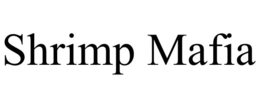 SHRIMP MAFIA