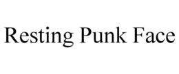 RESTING PUNK FACE