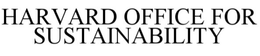 HARVARD OFFICE FOR SUSTAINABILITY