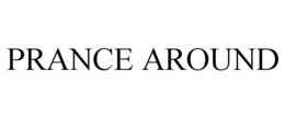PRANCE AROUND