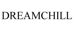 DREAMCHILL