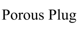 POROUS PLUG