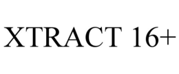XTRACT 16+