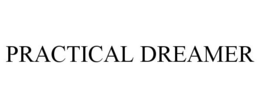PRACTICAL DREAMER