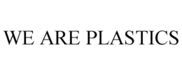 WE ARE PLASTICS