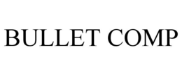 BULLET COMP