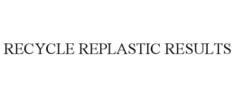 RECYCLE REPLASTIC RESULTS