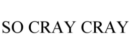 SO CRAY CRAY
