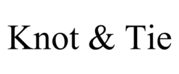 KNOT & TIE