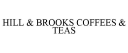 HILL & BROOKS COFFEES & TEAS