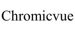 CHROMICVUE