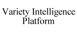 VARIETY INTELLIGENCE PLATFORM