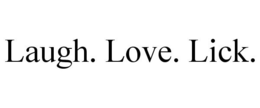 LAUGH. LOVE. LICK.