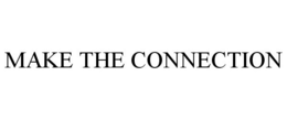 MAKE THE CONNECTION