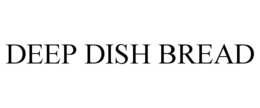 DEEP DISH BREAD