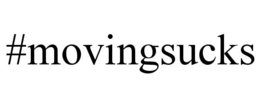 #MOVINGSUCKS