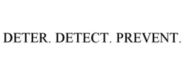 DETER. DETECT. PREVENT.