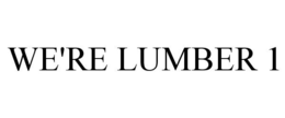 WE'RE LUMBER 1