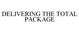 DELIVERING THE TOTAL PACKAGE