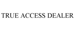 TRUE ACCESS DEALER