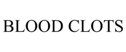 BLOOD CLOTS