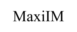 MAXIIM