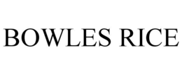 BOWLES RICE