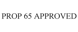 PROP 65 APPROVED