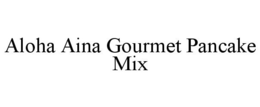 ALOHA AINA GOURMET PANCAKE MIX