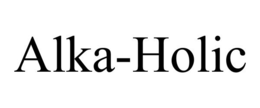ALKA-HOLIC