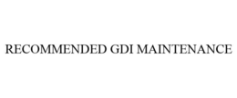 RECOMMENDED GDI MAINTENANCE
