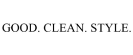GOOD. CLEAN. STYLE.