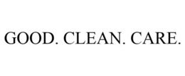 GOOD. CLEAN. CARE.