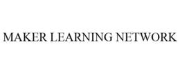 MAKER LEARNING NETWORK